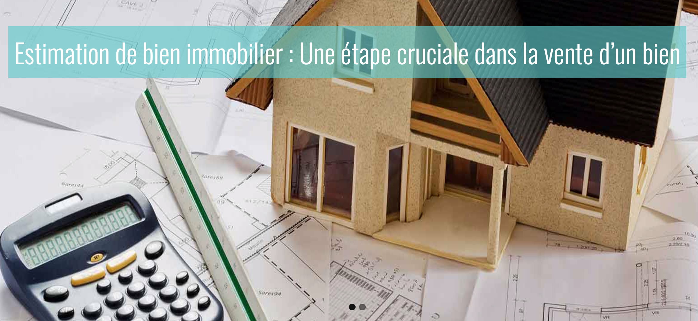 Estimation Immobilière : Comment Bien évaluer Son Bien